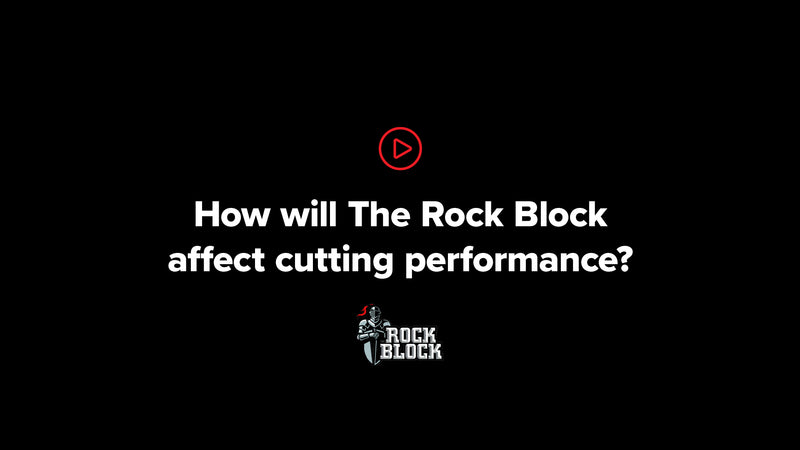 Play Video: How will The Rock Block affect cutting performance?